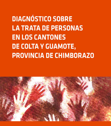 Diagnóstico sobre la trata de personas en los cantones de Colta y Guamote, Provincia de Chimborazo