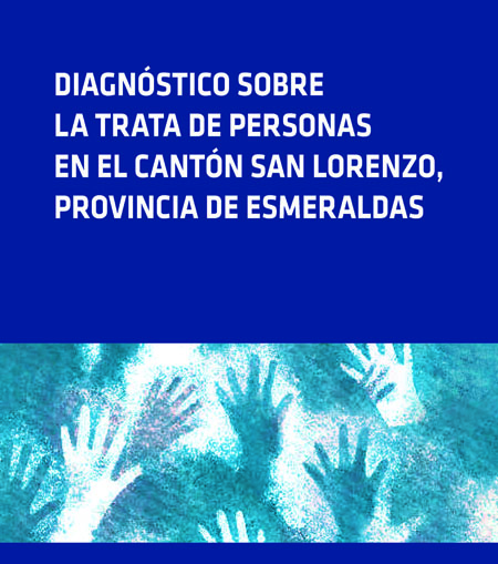 Diagnóstico sobre la trata de personas en el cantón San Lorenzo, Provincia de Esmeraldas