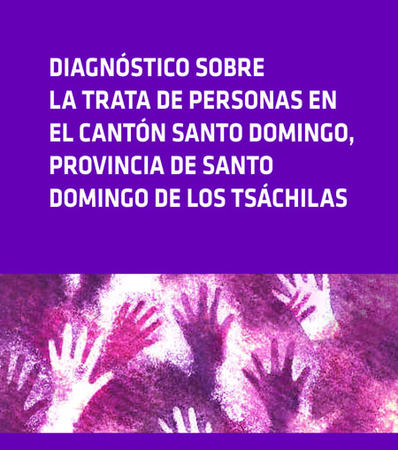 Diagnóstico sobre la trata de personas en el cantón Santo Domingo, Provincia de Santo Domingo de los Tsáchilas