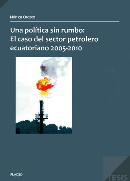 Una política sin rumbo: el caso del sector petrolero ecuatoriano 2005-2010