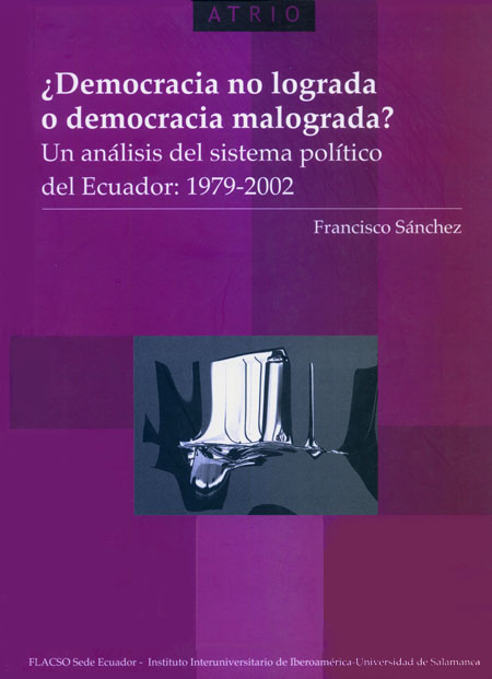 ¿Democracia no lograda o democracia malograda?: un análisis del sistema político del Ecuador : 1979-2002