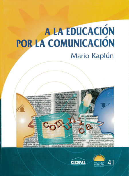 A la educación por la comunicación: la práctica de la comunicación educativa