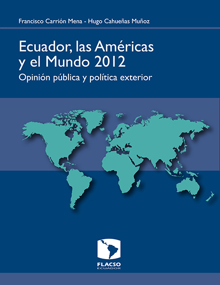Ecuador, las Américas y el mundo 2012: opinión pública y política exterior