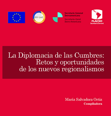 La Diplomacia de las Cumbres: retos y oportunidades de los nuevos regionalismos