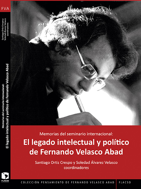 Memorias del seminario internacional: el legado intelectual y político de Fernando Velasco Abad