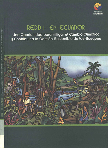 REDD+ en Ecuador: una oportunidad para mitigar el cambio climático y contribuir a la gestión sostenible de los bosques