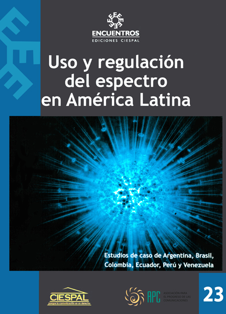 Uso y regulación del espectro en América Latina: estudios de caso de Argentina, Brasil, Colombia, Ecuador, Perú y Venezuela