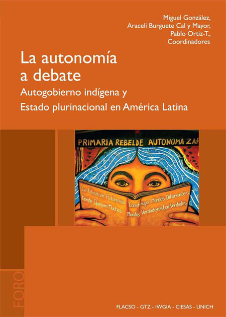 La autonomía a debate: autogobierno indígena y estado plurinacional en América Latina