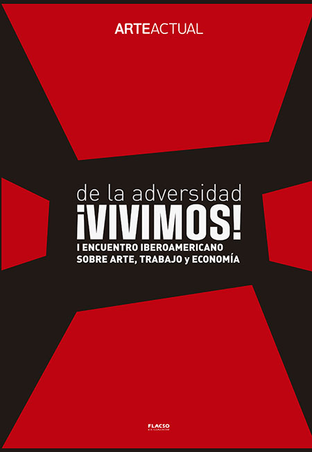 de la adversidad ¡VIVIMOS!: I Encuentro Iberoamericano sobre arte, trabajo y economía
