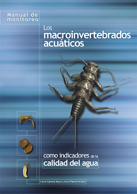 Manual de monitoreo: los macroinvertebrados acuáticos como indicadores de la calidad del agua