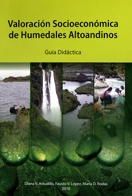 Valoración socioeconómica de humedales Altoandinos: módulo I: introducción al estudio de los humedales