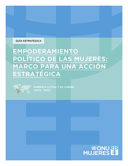 Guía estratégica: empoderamiento político de las mujeres: marco para una acción estratégica