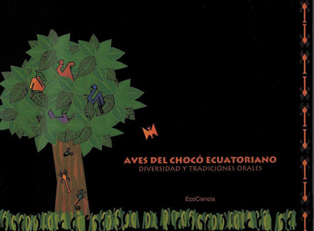 Aves del Chocó ecuatoriano = Birds of the ecuadorian Chocó = Chukuu ekuadursha chumu pishkula kumuinchi