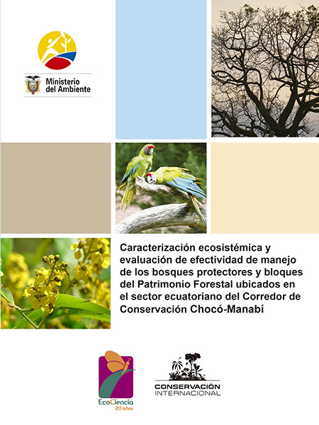 Caracterización ecosistémica y evaluación de efectividad de manejo de los bosques protectores y bloques del Patrimonio Forestal ubicados en el sector ecuatoriano del Corredor de Conservación Chocó-Manabí
