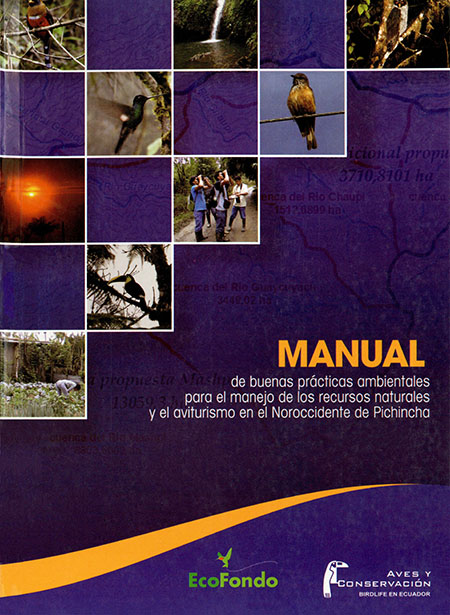 Manual de buenas prácticas ambientales para el manejo de los recursos naturales y el aviturismo en el noroccidente de Pichincha